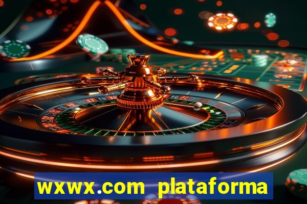 wxwx.com plataforma de jogos